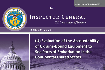 Evaluation of the Accountability of Ukraine-Bound Equipment to Sea Ports of Embarkation in the Continental United States (Report No. DODIG‑2024‑093)